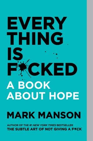 Everything Is F*cked: Mark Manson